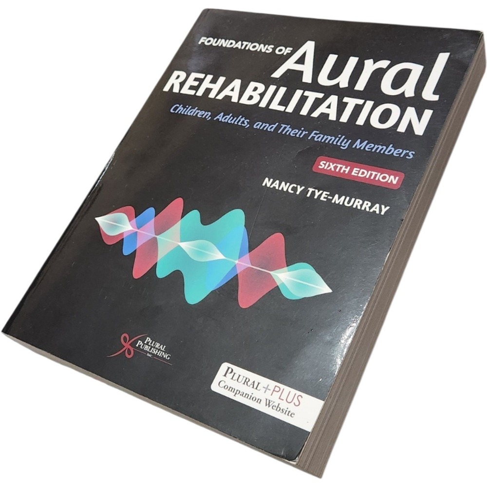 Foundations of Aural Rehabilitation 6th Ed Nancy Tye-Murray 9781635504200 Book